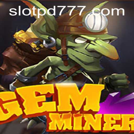 Exploring the Thrilling World of GemMiner: The PD777 Edition